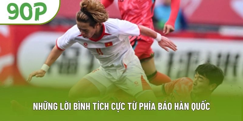 Những lời bình tích cực từ phía báo Hàn Quốc Những lời bình tích cực từ phía báo Hàn Quốc