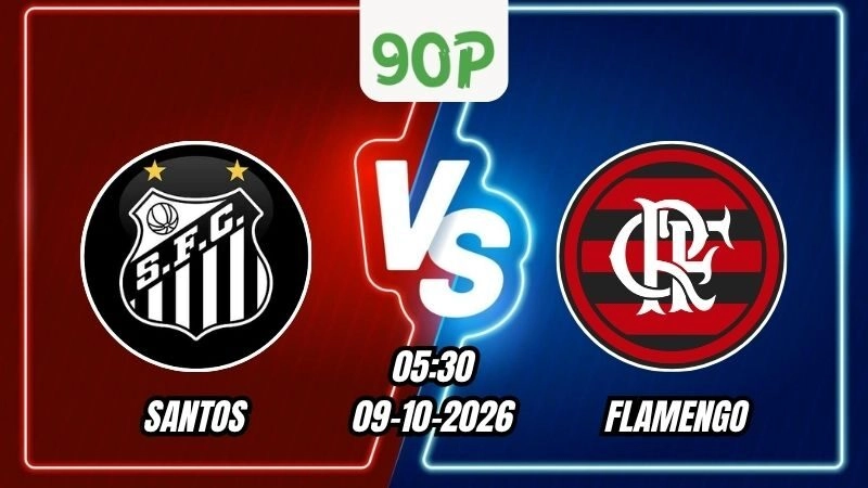 Soi Kèo Santos vs Flamengo 05h30 – 09/10/2026